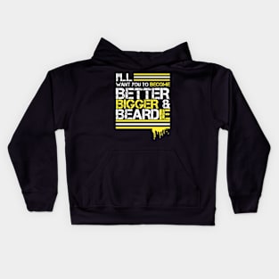 I WANT YOU TO BE BETTER AND BEARDIE Kids Hoodie